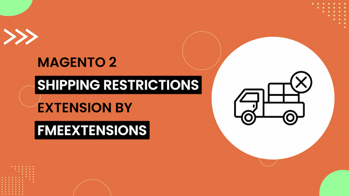 Magento 2 Shipping Restrictions Extension |Restrict Shipping by Cart, Country, Customer Group & More