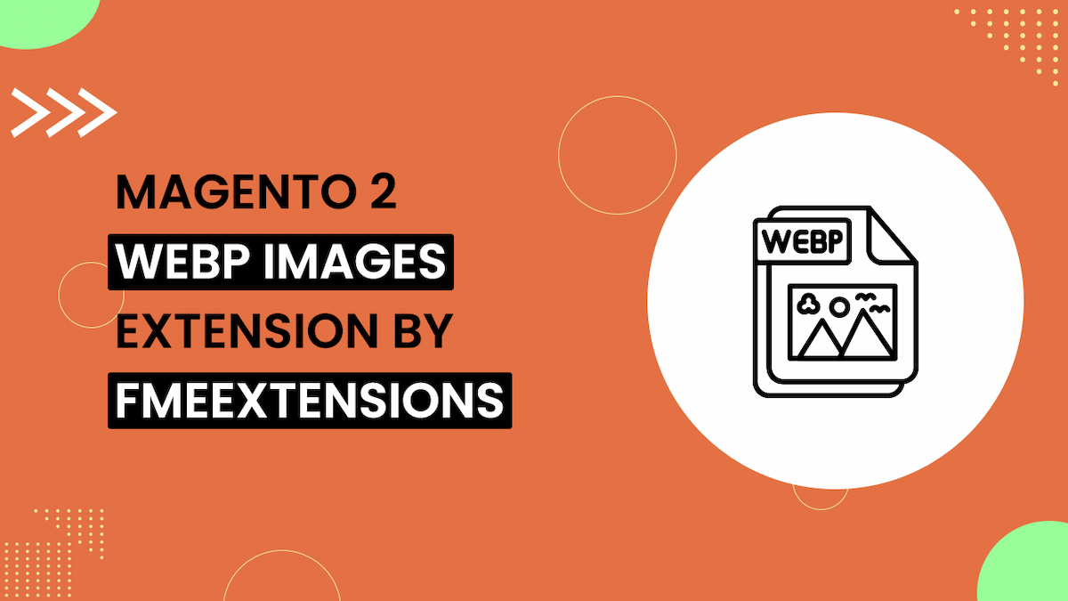 Magento 2 WebP Images Extension | WebP Converter for Magento 2 | Convert Images to WebP in Magento 2