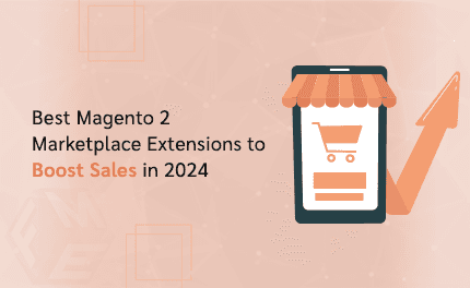 Top 10 Magento 2 Extensions to Help You Increase Conversions & Sales
