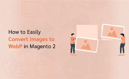 How to Easily Convert Images to WebP in Magento 2?