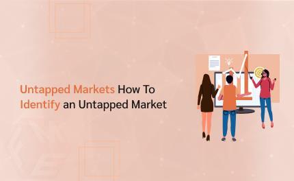 Untapped Markets: How To Identify an Untapped Market