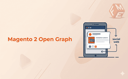 A Complete Guide to Magento 2 Open Graph: Improve Social Sharing and Visibility