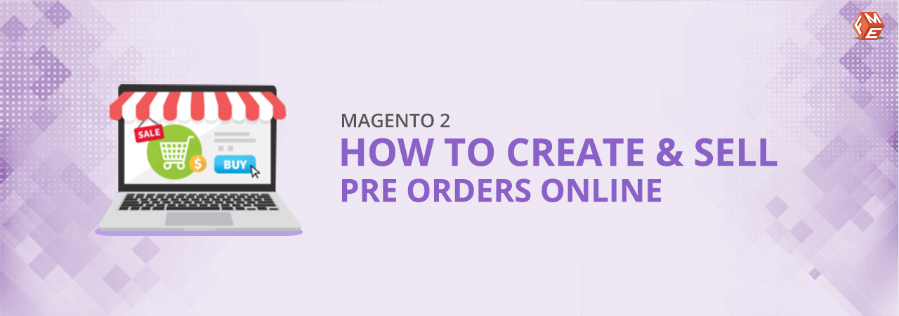 How To Create & Sell Pre Orders In Magento 2? 